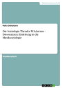 Die Soziologie Theodor W. Adornos - Dissonanzen. Einleitung in die Musiksoziologie Dissonanzen. Einleitung in die Musiksoziologie【電子書籍】[ Felix Scholzen ]