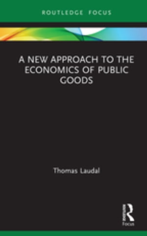 A New Approach to the Economics of Public Goods【電子 ...