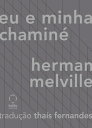 Eu e Minha Chamin?【電子書籍】[ Herman Melville ]