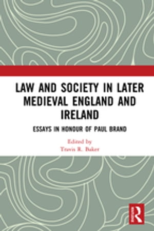 Law and Society in Later Medieval England and Ireland Essays in Honour of Paul Brand【電子書籍】