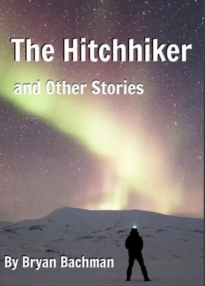 The Hitchhiker and Other StoriesŻҽҡ[ Bryan Bachman ]