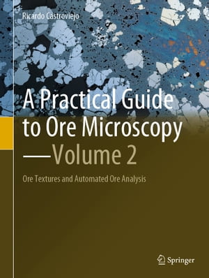 A Practical Guide to Ore MicroscopyーVolume 2