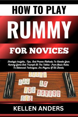 HOW TO PLAY RUMMY FOR NOVICES