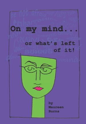 On My Mind . . . Or What's Left Of It【電子書籍】[ Maureen Burns ]
