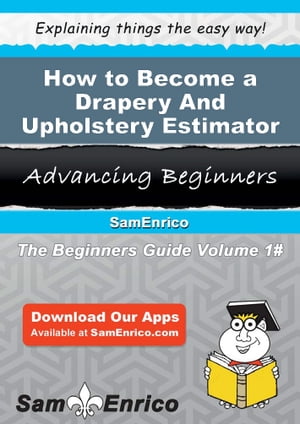 How to Become a Drapery And Upholstery Estimator