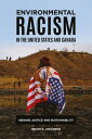 Environmental Racism in the United States and Canada Seeking Justice and Sustain...