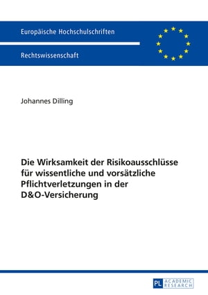 Die Wirksamkeit der Risikoausschluesse fuer wissentliche und vorsaetzliche Pflichtverletzungen in der D&O-Versicherung