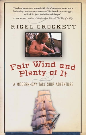 Fair Wind and Plenty of It A Modern-Day Tall-Ship Adventure【電子書籍】[ Rigel Crockett ]