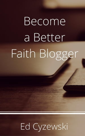 Become a Better Faith Blogger