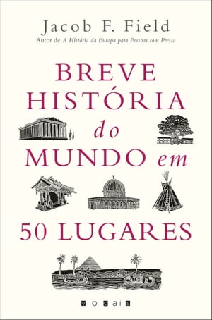 Breve História do Mundo em 50 Lugares