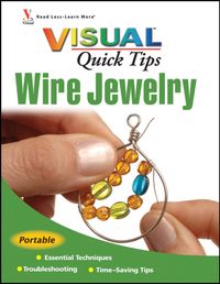 Wire Jewelry VISUAL Quick Tips【電子書籍】[ Chris Franchetti Michaels ]