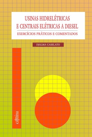 Usinas hidrel?tricas e centrais el?tricas a diesel exerc?cios pr?ticos e comentados