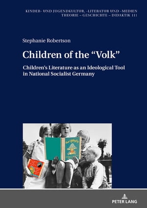 Children of the ≪Volk≫ Children’s Literature as an Ideological Tool in National Socialist Germany