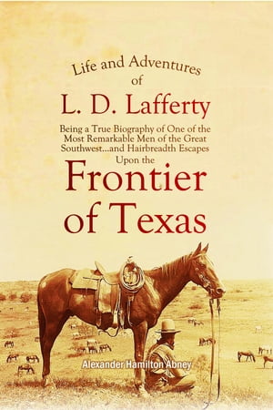 ŷKoboŻҽҥȥ㤨Life and Adventures of L. D. Lafferty: Being a True Biography of One of the Most Remarkable Men of the Great Southwest...and Hairbreadth EscapesŻҽҡ[ Alexander Hamilton Abney ]פβǤʤ132ߤˤʤޤ