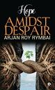 ŷKoboŻҽҥȥ㤨Hope Amidst DespairŻҽҡ[ Arjan Roy Rymbai ]פβǤʤ106ߤˤʤޤ