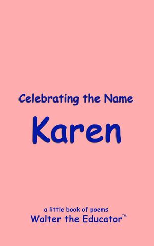 Celebrating the Name Karen【電子書籍】[ Walter the Educator ]