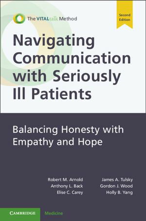 Navigating Communication with Seriously Ill Patients Balancing Honesty with Empathy and HopeŻҽҡ[ Robert M. Arnold ]