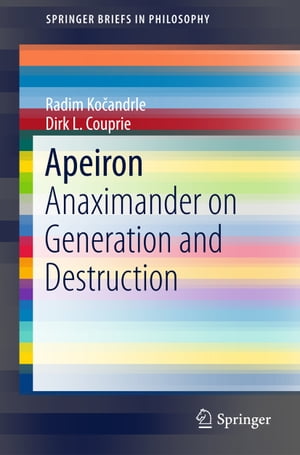 Apeiron Anaximander on Generation and DestructionŻҽҡ[ Radim Ko?andrle ]