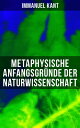 Metaphysische Anfangsgr?nde der Naturwissenschaft Phoronomie + Dynamik + Mechanik + Ph?nomenologie