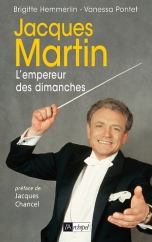 Jacques Martin - L'empereur des dimanches