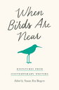When Birds Are Near Dispatches from Contemporary Writers【電子書籍】