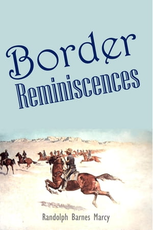 Border ReminiscencesŻҽҡ[ Randolph Barnes Marcy ]