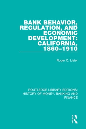 Bank Behavior, Regulation, and Economic Development: California, 1860-1910