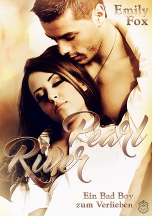 Pearl River Ein Bad Boy zum VerliebenŻҽҡ[ Emily Fox ]