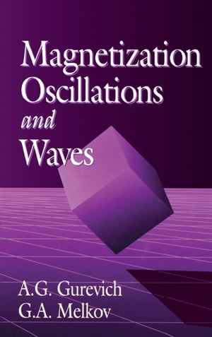 Magnetization Oscillations and Waves【電子書籍】 A.G. Gurevich