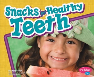 Snacks for Healthy Teeth【電子書籍】 Mari Schuh