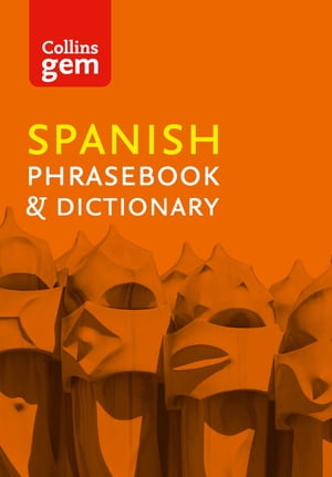 Collins Spanish Phrasebook and Dictionary Gem Edition (Collins Gem)【電子書籍】 Collins Dictionaries