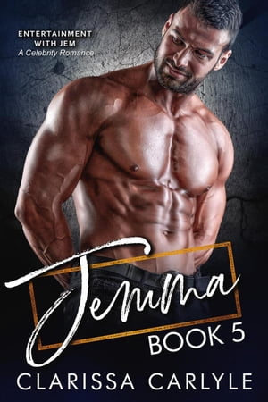 Jemma 5: A Celebrity Romance Entertainment with Jem, #5【電子書籍】[ Clarissa Carlyle ]