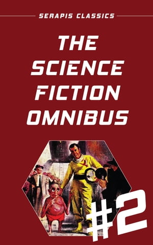 The Science Fiction Omnibus #2 (Serapis Classics)【電子書籍】[ Milton Lesser ]