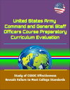 United States Army Command and General Staff Officers Course Preparatory Curriculum Evaluation: Study of CGSOC Effectiveness Reveals Failure to Meet College Standards