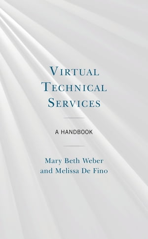 Virtual Technical Services A HandbookŻҽҡ[ Mary Beth Weber ]