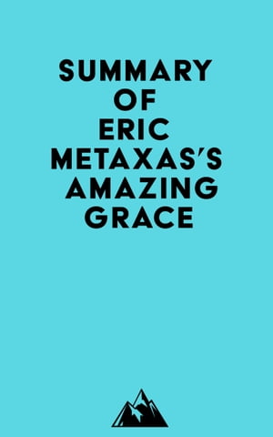 Summary of Eric Metaxas's Amazing Grace【電子