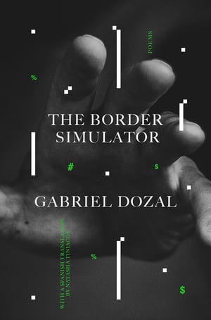 The Border Simulator Poems【電子書籍】[ Gabriel Dozal ]