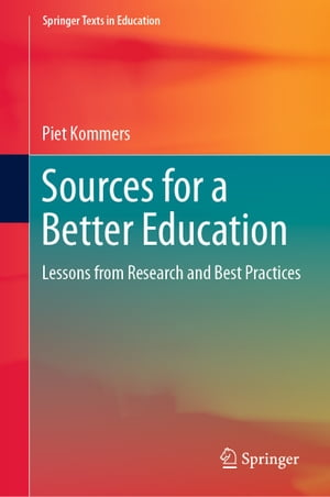 Sources for a Better Education Lessons from Research and Best Practices【電子書籍】[ Piet Kommers ]