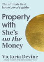 Property with She’s on the Money The ultimate first home buyer's guide: from the...