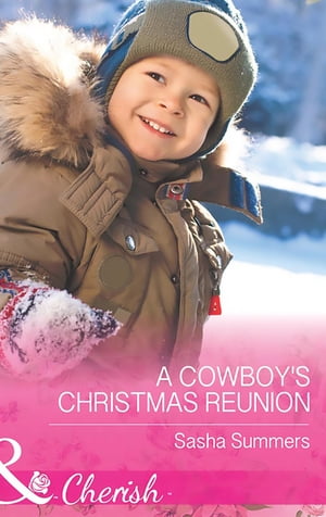 A Cowboy 039 s Christmas Reunion (Mills Boon Cherish) (The Boones of Texas, Book 1)【電子書籍】 Sasha Summers