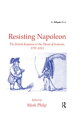 Resisting Napoleon The British Response to the Threat of Invasion, 1797?1815