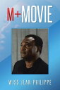 M+ Movie【電子書籍】[ Wiss Jean-Philippe ]