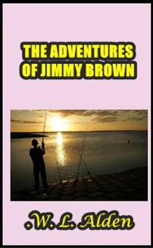 The Adventures of Jimmy Brown【電子書籍】[ W L. Alden ]