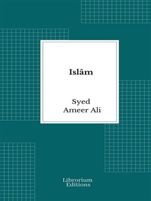 Isl?m【電子書籍】[ Syed Ameer Ali ]