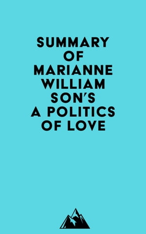 Summary of Marianne Williamson's A Politics of Love