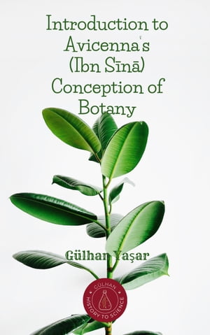 Introduction to Avicenna’s (Ibn Sīnā) Conception of Botany