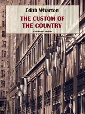 The Custom o??f the Country【電子書籍】[ Edith Wharton ]