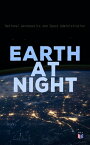 Earth at Night Our Planet in Brilliant Darkness (With Original NASA Photographs)【電子書籍】[ National Aeronautics and Space Administration ]