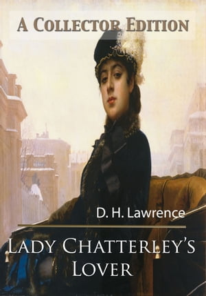Lady Chatterley's Lover: A Collector Edition (Free Audio Book Download)