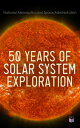 50 Years of Solar System Exploration Historical Perspectives (With Original NASA Photographs)